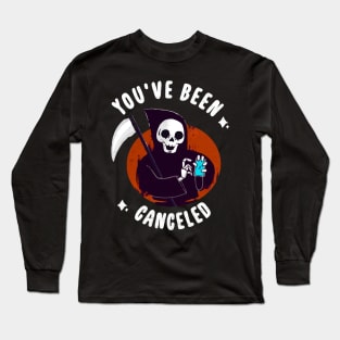 You've Been Canceled. Long Sleeve T-Shirt